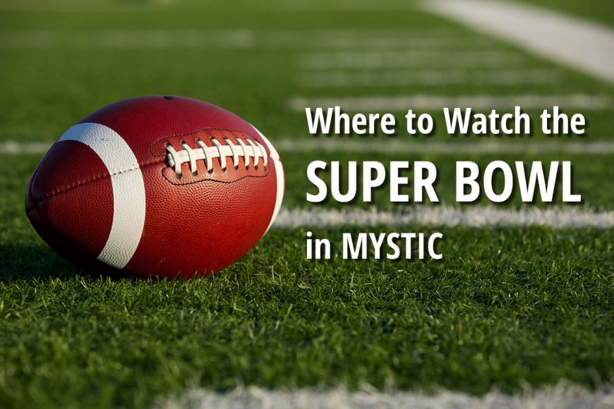 watch super bowl in mystic